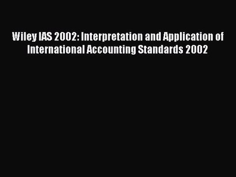 [PDF Download] Wiley IAS 2002: Interpretation and Application of International Accounting Standards