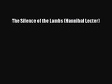 [PDF Download] The Silence of the Lambs (Hannibal Lecter) [Read] Online