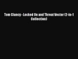 [PDF Download] Tom Clancy - Locked On and Threat Vector (2-in-1 Collection) [Read] Full Ebook