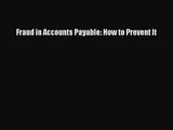 [PDF Download] Fraud in Accounts Payable: How to Prevent It [Download] Full Ebook