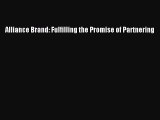 [PDF Download] Alliance Brand: Fulfilling the Promise of Partnering [PDF] Full Ebook