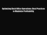 [PDF Download] Optimizing Back Office Operations: Best Practices to Maximize Profitability