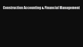 [PDF Download] Construction Accounting & Financial Management [Read] Full Ebook