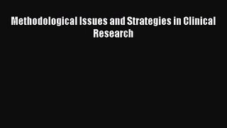 [PDF Download] Methodological Issues and Strategies in Clinical Research [Download] Full Ebook