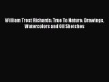 PDF Download William Trost Richards: True To Nature: Drawings Watercolors and Oil Sketches