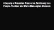 PDF Download A Legacy of Armenian Treasures: Testimony to a People-The Alex and Marie Manoogian