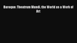 PDF Download Baroque: Theatrum Mundi. the World as a Work of Art Read Full Ebook