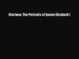 PDF Download Gloriana: The Portraits of Queen Elizabeth I Read Online