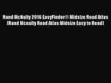 [PDF Download] Rand McNally 2016 EasyFinder® Midsize Road Atlas (Rand Mcnally Road Atlas Midsize