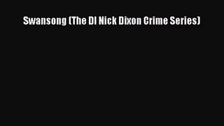 [PDF Download] Swansong (The DI Nick Dixon Crime Series) [Download] Full Ebook