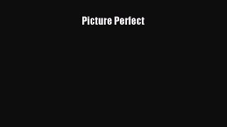[PDF Download] Picture Perfect [Read] Online
