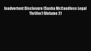 [PDF Download] Inadvertent Disclosure (Sasha McCandless Legal Thriller) (Volume 2) [Download]