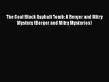 [PDF Download] The Coal Black Asphalt Tomb: A Berger and Mitry Mystery (Berger and Mitry Mysteries)