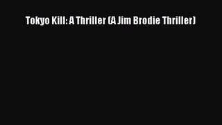 [PDF Download] Tokyo Kill: A Thriller (A Jim Brodie Thriller) [PDF] Full Ebook