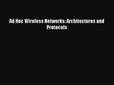[PDF Download] Ad Hoc Wireless Networks: Architectures and Protocols [Read] Full Ebook