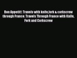 Read Bon Appetit!: Travels with knifefork & corkscrew through France: Travels Through France