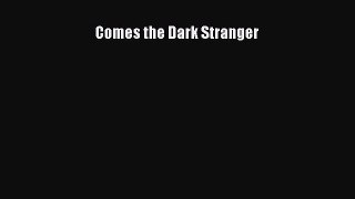 [PDF Download] Comes the Dark Stranger [PDF] Online