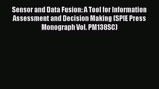 [PDF Download] Sensor and Data Fusion: A Tool for Information Assessment and Decision Making