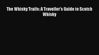Read The Whisky Trails: A Traveller's Guide to Scotch Whisky Ebook Free