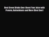 Read Best Green Drinks Ever: Boost Your Juice with Protein Antioxidants and More (Best Ever)