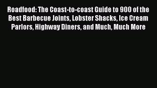 Download Roadfood: The Coast-to-coast Guide to 900 of the Best Barbecue Joints Lobster Shacks