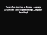 [PDF Download] Theory Construction in Second Language Acquisition (Language Learning & Language