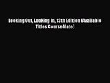 [PDF Download] Looking Out Looking In 13th Edition (Available Titles CourseMate) [Read] Full