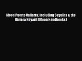 [PDF Download] Moon Puerto Vallarta: Including Sayulita & the Riviera Nayarit (Moon Handbooks)