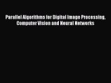 [PDF Download] Parallel Algorithms for Digital Image Processing Computer Vision and Neural