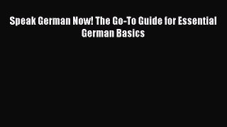 [PDF Download] Speak German Now! The Go-To Guide for Essential German Basics [PDF] Full Ebook