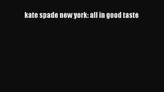 [PDF Download] kate spade new york: all in good taste [PDF] Full Ebook