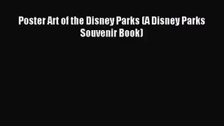 [PDF Download] Poster Art of the Disney Parks (A Disney Parks Souvenir Book) [Download] Online