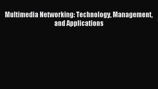 [PDF Download] Multimedia Networking: Technology Management and Applications [Download] Online