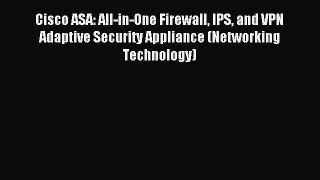 [PDF Download] Cisco ASA: All-in-One Firewall IPS and VPN Adaptive Security Appliance (Networking