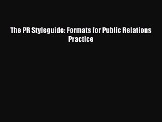 [PDF Download] The PR Styleguide: Formats for Public Relations Practice [Download] Full Ebook