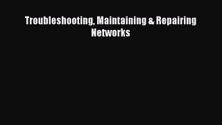 [PDF Download] Troubleshooting Maintaining & Repairing Networks [PDF] Online