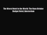 [PDF Download] The Worst Hotel in the World: The Hans Brinker Budget Hotel Amsterdam [PDF]