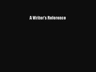 [PDF Download] A Writer's Reference [Download] Full Ebook