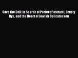 [PDF Download] Save the Deli: In Search of Perfect Pastrami Crusty Rye and the Heart of Jewish