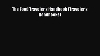 [PDF Download] The Food Traveler's Handbook (Traveler's Handbooks) [PDF] Full Ebook