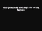 [PDF Download] Activity Accounting: An Activity-Based Costing Approach [Download] Online