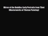 [PDF Download] Mirror of the Buddha: Early Portraits from Tibet (Masterworks of Tibetan Painting)