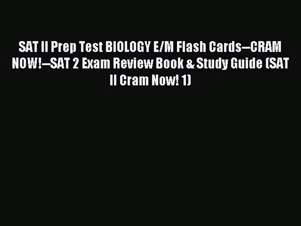 [PDF Download] SAT II Prep Test BIOLOGY E/M Flash Cards--CRAM NOW!--SAT 2 Exam Review Book