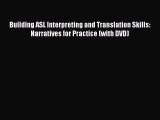 [PDF Download] Building ASL Interpreting and Translation Skills: Narratives for Practice (with