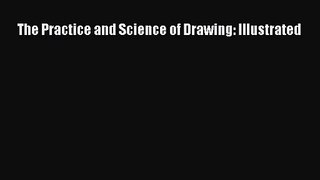 [PDF Download] The Practice and Science of Drawing: Illustrated [Download] Full Ebook