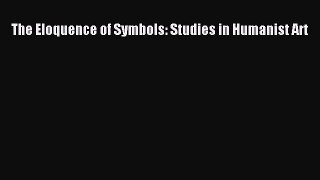 [PDF Download] The Eloquence of Symbols: Studies in Humanist Art [Download] Online