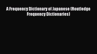 [PDF Download] A Frequency Dictionary of Japanese (Routledge Frequency Dictionaries) [Download]