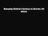 [PDF Download] Managing Children's Services in Libraries 4th Edition [Read] Online