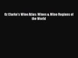 [PDF Download] Oz Clarke's Wine Atlas: Wines & Wine Regions of the World [Read] Full Ebook