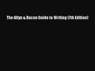 [PDF Download] The Allyn & Bacon Guide to Writing (7th Edition) [Read] Full Ebook
